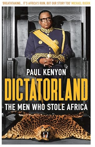 Dictatorland: The Men Who Stole Africa