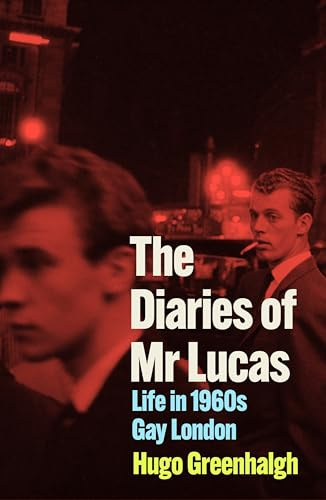 The Diaries of Mr Lucas: Life in 1960s Gay London