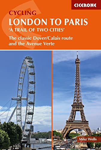 Cycling London to Paris 'A Trail of Two Cities': The Classic Dover/Calais Route and the Avenue Verte