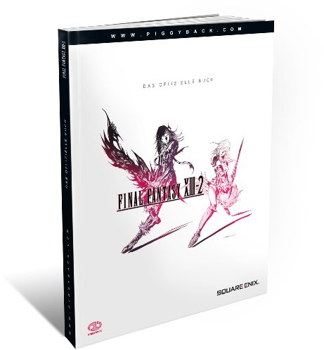 Final Fantasy XIII-2 - Das Offizielle Lösungsbuch: Das Offizielle Buch