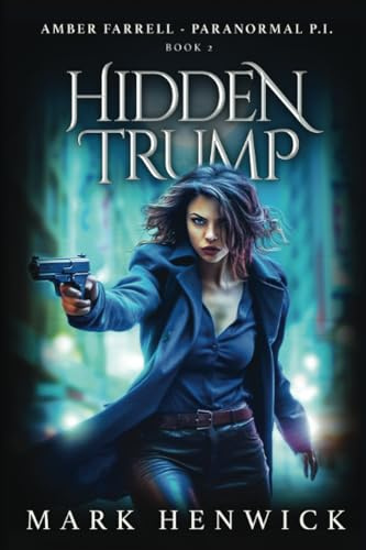 Hidden Trump: An Amber Farrell Novel: 2 (Bite Back - Urban Fantasy Thrillers)