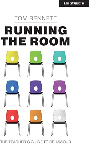 Running the Room: The Teacher’s Guide to Behaviour: The Teacher’s Guide to Behaviour