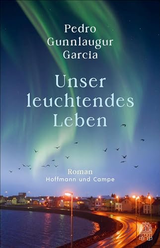 Unser leuchtendes Leben: Roman | Ausgezeichnet mit dem Isländischen Literaturpreis