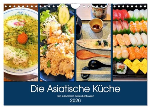 Die Asiatische Küche - Eine kulinarische Reise durch Asien (Wandkalender 2026 DIN A4 quer), CALVENDO Monatskalender: Die vielfältige asiatische Küche ... Gewürzen ergänzt wird. (CALVENDO Lifestyle)
