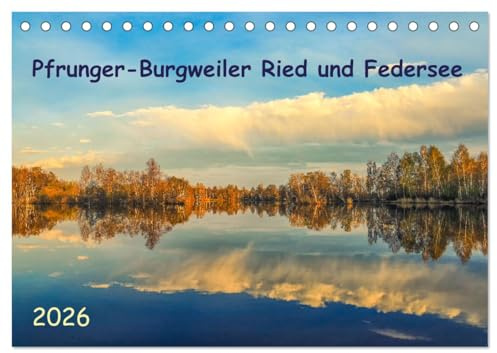 Pfrunger-Burgweiler Ried und Federsee (Tischkalender 2026 DIN A5 quer), CALVENDO Monatskalender: Das Pfrunger-Burgweiler Ried ist nach dem Federsee ... Südwestdeutschlands (CALVENDO Natur)