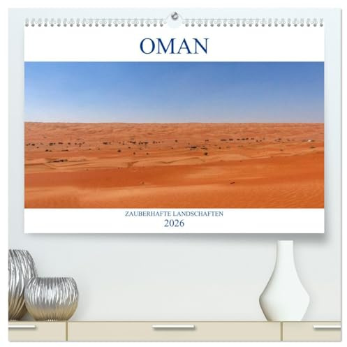 Oman - Zauberhafte Landschaften (hochwertiger Premium Wandkalender 2026 DIN A2 quer), Kunstdruck in Hochglanz: Der Kalender entführt Sie in den ... wie aus 1001 Nacht. (CALVENDO Orte)