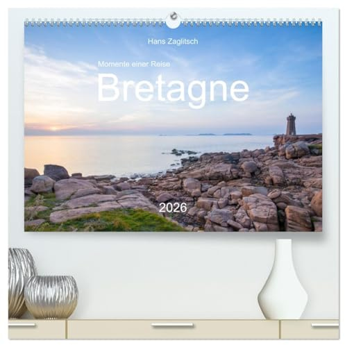 Momente einer Reise - Bretagne (hochwertiger Premium Wandkalender 2026 DIN A2 quer), Kunstdruck in Hochglanz: Eine Region voller Kontraste (CALVENDO Orte)