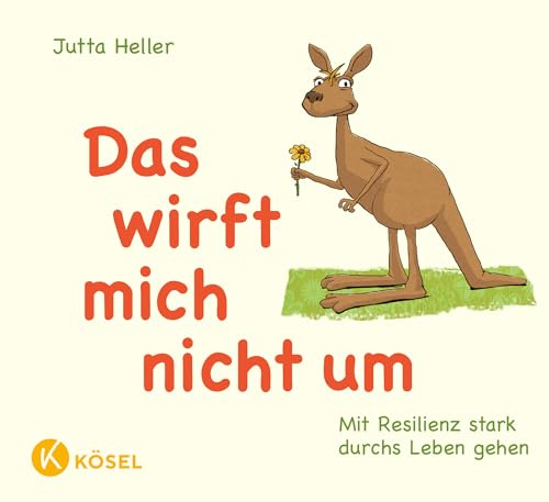 Das wirft mich nicht um: Mit Resilienz stark durchs Leben gehen
