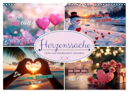 HERZENSSACHE Liebe und Dankbarkeit schenken (Wandkalender 2026 DIN A3 quer), CALVENDO Monatskalender: Momente voller Freude und Inspirationen (CALVENDO Menschen)