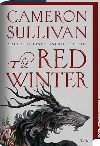 The Red Winter: Macht ist eine hungrige Bestie | Poetisch, blutig, romantisch - Die Dark-Fantasy-Sensation des Jahres