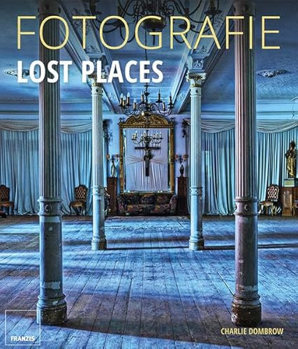 FOTOGRAFIE Lost Places
