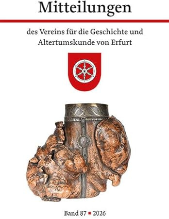 Mitteilungen des Vereins für die Geschichte und Altertumskunde von Erfurt: Band 87· 2026
