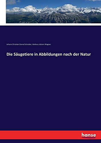 Die Säugetiere in Abbildungen nach der Natur