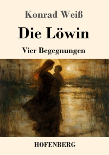 Die Löwin: Vier Begegnungen