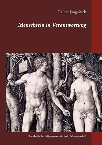 Menschsein in Verantwortung: Impulse für den Religionsunterricht in der Sekundarstufe II