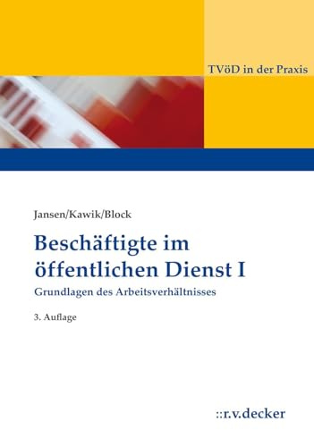 Beschäftigte im Öffentlichen Dienst I: Grundlagen des Arbeitsverhältnisses (TVöD in der Praxis)