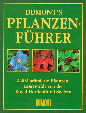 DUMONTs Pflanzenführer: 2000 prämierte Pflanzen, ausgewählt von der Royal Horticultural Society