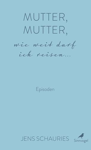 Mutter, Mutter, wie weit darf ich reisen ...: Episoden
