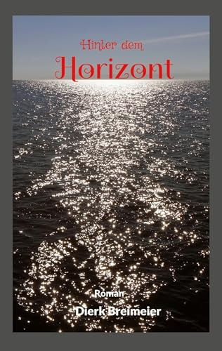 Hinter dem Horizont: Er wollte die Welt sehen - und suchte doch ein Zuhause