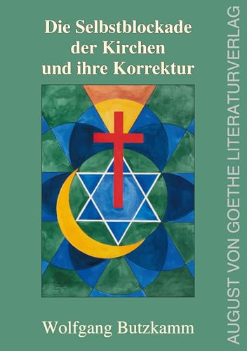 Die Selbstblockade der Kirchen und ihre Korrektur: Eine Chance für die Menschheit