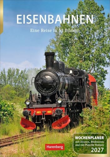 Eisenbahnen Wochenplaner 2027 - 53 faszinierende Fotografien: Besonderer Wandplaner mit 53 fantastischen Fotos von historischen Eisenbahnen. Hochwertiger Foto-Kalender 2027. 25 x 35,5 cm