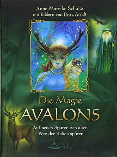 Die Magie Avalons: Auf neuen Spuren den alten Weg der Kelten spüren