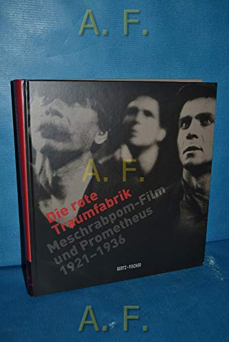 Die rote Traumfabrik: Meschrabpom-Film und Prometheus (1921-1936)