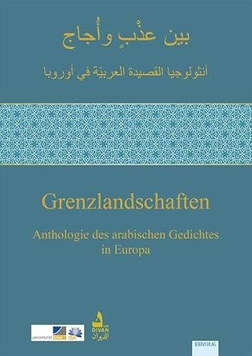 Grenzlandschaften.: Anthologie des arabischen Gedichts in Europa
