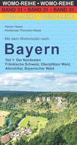 Mit dem Wohnmobil nach Bayern Teil 1: Der Nordosten (Womo-Reihe, Band 31)