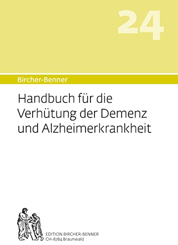 Bircher-Benner Handbuch Nr. 24 für die Verhütung der Demenz und Alzheimerkrankheit: Diätanleitungen zur Verhütung und Therapie mit Rezepteil, ... einem ärztlichen Zentrum modernster Heilkunst