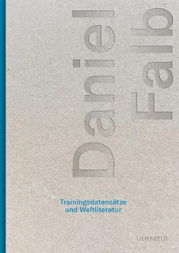 Trainingsdatensätze und Weltliteratur: Die Thomas-Kling-Poetikdozentur (Schriftenreihe der Kunststiftung NRW: Literatur)