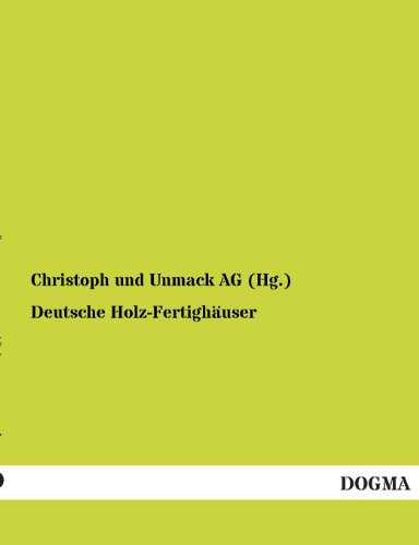 Deutsche Holz-Fertighäuser: Hrsg. Christoph und Unmack AG