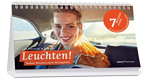Fastenkalender 2023: Tischkalender: Leuchten! 7 Wochen ohne Verzagtheit: Inspirierende Fotos, Texte und Bibelzitate. Kalender zur Fastenaktion der Evangelischen Kirche
