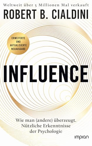 INFLUENCE – Wie man (andere) überzeugt. Nützliche Erkenntnisse der Psychologie: Der weltweite Bestseller | Manipulation erkennen und verstehen