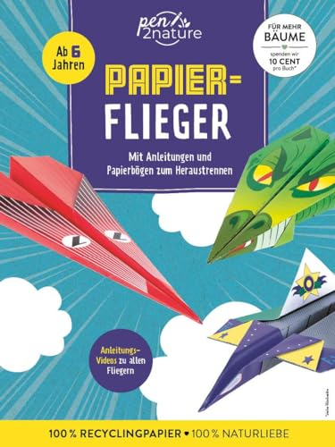 Papierflieger: Das Bastelbuch für kreative Papierflugzeuge | Mit Faltvorlagen und Anleitungsvideos ohne zusätzliches Material | Für Kinder ab 6 Jahren