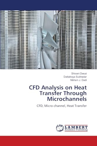 CFD Analysis on Heat Transfer Through Microchannels: CFD, Micro channel, Heat Transfer