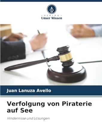 Verfolgung von Piraterie auf See: Hindernisse und Lösungen