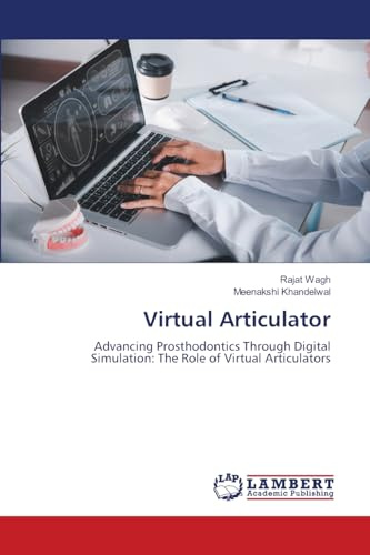 Virtual Articulator: Advancing Prosthodontics Through Digital Simulation: The Role of Virtual Articulators