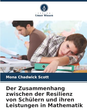Der Zusammenhang zwischen der Resilienz von Schülern und ihren Leistungen in Mathematik