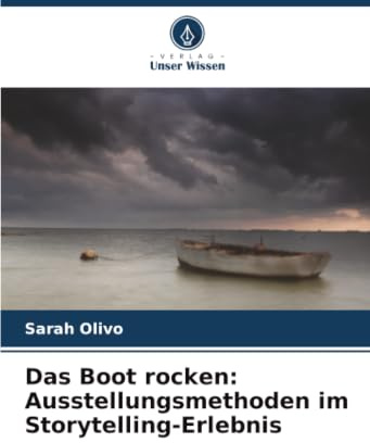Das Boot rocken: Ausstellungsmethoden im Storytelling-Erlebnis