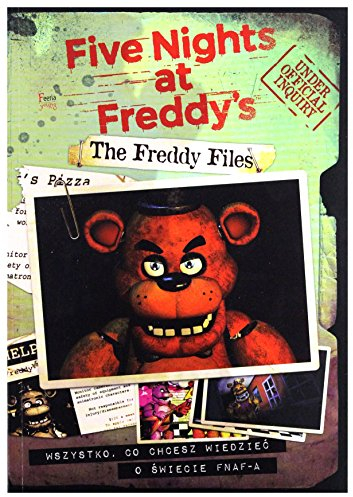 The Freddy Files Wszystko co chcesz wiedziec o swiecie FNAF-A: The Freddy Files. Wszystko co chcesz wiedzieć o świecie FNAF-A