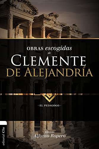 Obras escogidas de Clemente de Alejandría: El pedagogo (Colección Patristica)