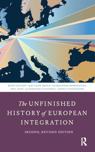 The Unfinished History of European Integration: Second, Revised Edition