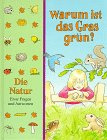 Warum ist das Gras grün? Die Natur. Erste Fragen und Antworten