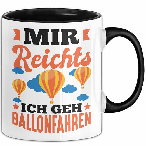 Ballon Tasse Geschenk Heißluftballon Ballonfahrt Spruch Ballonfahrer Geschenkidee Mir Reichts Ich Geh Ballon Fahren (Schwarz)