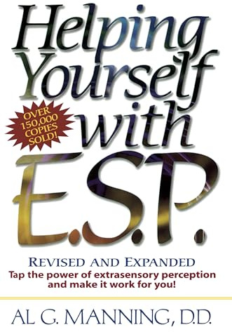 Helping Yourself with ESP: Tap the Power of Extra-Sensory Perception and Make it Work for You