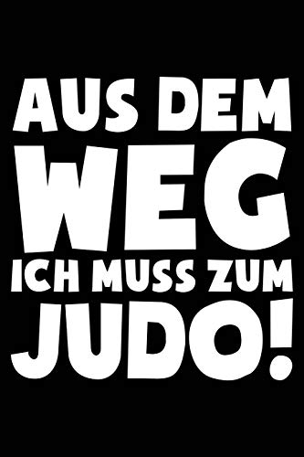 Ich muss zum Judo: Notizbuch für Judoka Judo-Fan Judo-Kämpfer