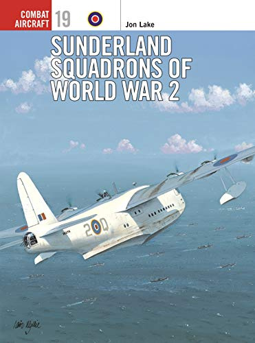 Sunderland Squadrons of World War 2 (Osprey Combat Aircraft 19)