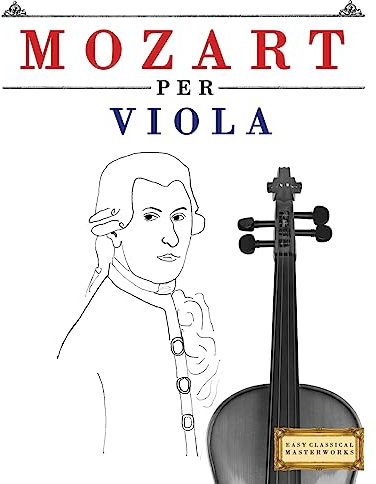 Mozart per Viola: 10 Pezzi Facili per Viola Libro per Principianti