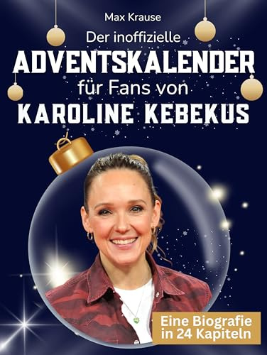 Der inoffizielle Adventskalender für Fans von Karoline Kebekus: 24 Tage mit deinem Star bis Weihnachten. Fanbuch und Biografie in einem. Das ideale Geschenkt für alle Fans.